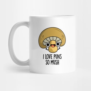 I Love Puns So Mush Cute Mushroom Pun Mug